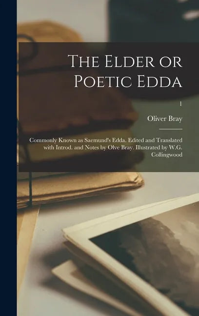 The Elder or Poetic Edda; Commonly Known as Saemund's Edda. Edited and Translated With Introd. and Notes by Olve Bray. Illustrated by W.G. Collingwood - Hardcover