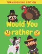 Would You Rather Thanksgiving Edition: Family Friends Boys Girls Funny Questions Game Rules Giving Kids - Paperback