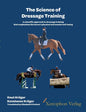 The Science of Dressage Training: A scientific approach to dressage training that emphasizes the horses physical and mental well-being - Paperback