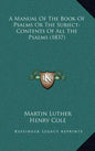 A Manual of the Book of Psalms or the Subject-Contents of All the Psalms (1837) - Hardcover