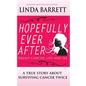 Hopefully Ever After: Breast Cancer, Life and Me - Paperback
