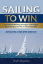 Sailing To Win: Guaranteed Winning Strategies To Navigate From The Back To The Front Of The Fleet - Paperback