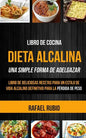Libro de cocina: Dieta Alcalina: Libro de deliciosas recetas para un estilo de vida alcalino definitivo para la pérdida de peso (Una Si - Paperback