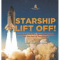 Starship Lift Off! History and Future of Space Exploration and the Role of Technology Grade 6-8 Earth Science - Hardcover