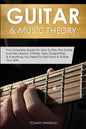 Guitar & Music Theory: The Complete Guide On How To Play The Guitar. Includes Lessons, Chords, Tabs, Songwriting & Everything You Need To Fast Track & - Paperback