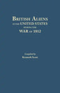 British Aliens in the United States During the War of 1812 - Paperback