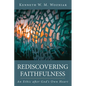 Rediscovering Faithfulness: An Ethic After God's Own Heart - Hardcover