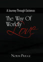 A Journey Through Existence: The Way of Wordly Love - Hardcover