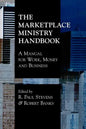 The Marketplace Ministry Handbook: A Manual for Work, Money and Business - Paperback
