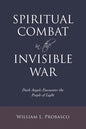 Spiritual Combat in the Invisible War: Dark Angels Encounter the People of Light - Paperback