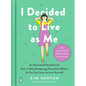 I Decided to Live as Me: An Illustrated Checklist for How to Stop Comparing Yourself to Others So You Can Learn to Love Yourself - Hardcover