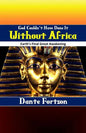 God Couldn't Have Done It Without Africa: Earth's Final Great Awakening - Paperback