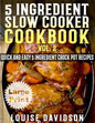 5 Ingredient Slow Cooker Cookbook - Volume 2 ***Large Print Edition***: More Quick and Easy 5 Ingredient Crock Pot Recipes - Paperback