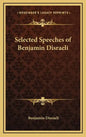 Selected Speeches of Benjamin Disraeli - Hardcover