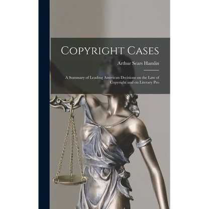 Copyright Cases: A Summary of Leading American Decisions on the law of Copyright and on Literary Pro - Hardcover