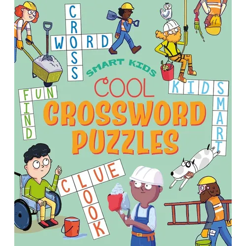 Smart Kids: Cool Crossword Puzzles: Over 50 Puzzles - Paperback