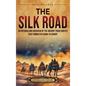 The Silk Road: An Enthralling Overview of the Ancient Trade Routes That Connected China to Europe - Hardcover