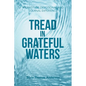Tread in Grateful Waters: A Gratitude Devotional and Journal Experience - Paperback