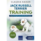Jack Russell Terrier Training: Dog Training for Your Jack Russell Puppy - Paperback