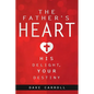 The Father's Heart: His Delight, Your Destiny - Paperback