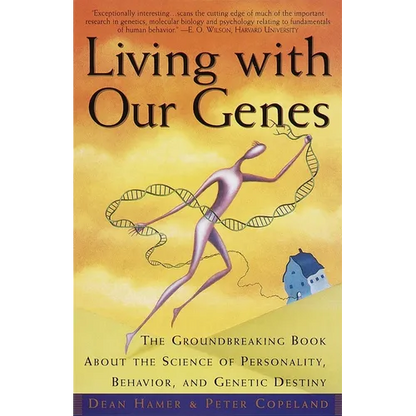 Living with Our Genes: The Groundbreaking Book about the Science of Personality, Behavior, and Genetic Destiny - Paperback