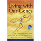 Living with Our Genes: The Groundbreaking Book about the Science of Personality, Behavior, and Genetic Destiny - Paperback
