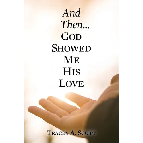 And Then...God Showed Me His Love - Paperback