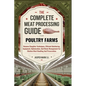 The Complete Meat Processing Guide for Poultry Farms: Humane Slaughter Techniques, Efficient Butchering, Equipment, Optimization, And Waste Management - Paperback