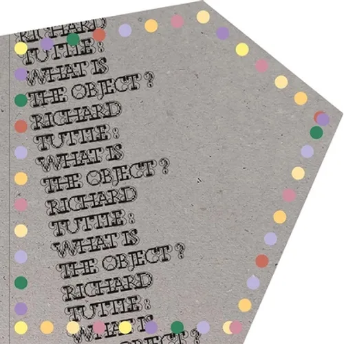 Richard Tuttle: What Is the Object? - Hardcover