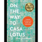 On the Way to Casa Lotus: A Memoir of Family, Art, Injury and Forgiveness - Hardcover