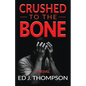 Crushed to the Bone - Paperback