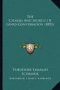 The Charms And Secrets Of Good Conversation (1892) - Paperback