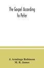 The Gospel according to Peter: and, The revelation of Peter: two lectures on the newly recovered fragments together with the Greek texts - Paperback
