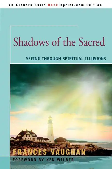 Shadows of the Sacred: Seeing Through Spiritual Illusions - Paperback