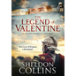 The Legend of Valentine: An Ancient Historical Love Story that Ignites a Revolution - Hardcover