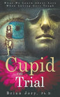 Cupid on Trial: What We Learn About Love When Loving Gets Tough - Paperback