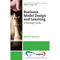 Business Model Design and Learning: A Strategic Guide - Paperback