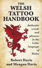 The Welsh Tattoo Handbook: Authentic Words and Phrases in the Celtic Language of Wales - Paperback