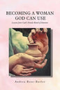 Becoming a Woman God Can Use: Lessons from God'S Female Board of Directors - Paperback