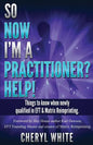 So Now I'm a Practitioner? Help!: Things to Know When Newly Qualified in EFT and Matrix Reimprinting - Paperback