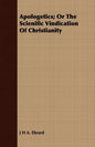 Apologetics; Or The Scienific Vindication Of Christianity - Paperback