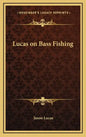Lucas on Bass Fishing - Hardcover