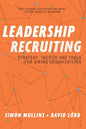 Leadership Recruiting: Strategy, Tactics and Tools for Hiring Organizations - Paperback
