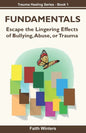 Fundamentals: Escape the lingering effects of bullying, abuse or trauma - Paperback