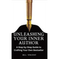 Unleashing Your Inner Author: A Step-by-Step Guide to Crafting Your Own Bestseller - Hardcover
