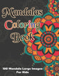 Mandala Coloring Book - 100 Mandala Large Images for Kids: Kids Coloring Book Featuring Beautiful Mandalas Designed to Soothe the Soul and for good vi - Paperback