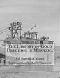 The History of Gold Dredging in Montana - Paperback