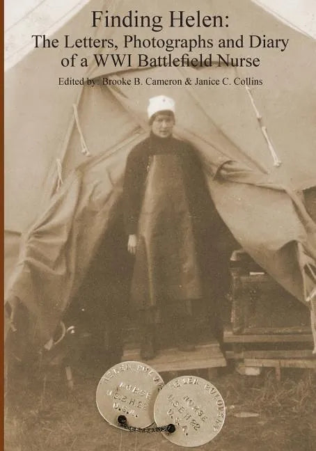 Finding Helen: The Letters, Photographs and Diary of a WWI Battlefield Nurse - Paperback