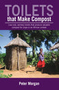 Toilets That Make Compost: Low-Cost, Sanitary Toilets That Produce Valuable Compost for Crops in an African Context - Paperback