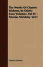 The Works of Charles Dickens, in Thirty-Four Volumes. Vol IV - Nicolas Nickleby. Vol I - Paperback